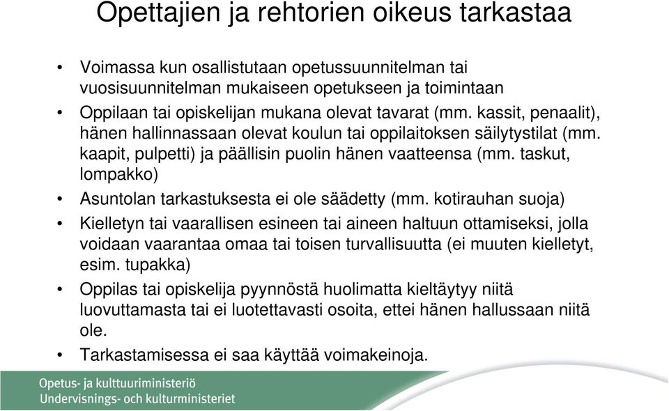 taskut, lompakko) Asuntolan tarkastuksesta ei ole säädetty (mm.