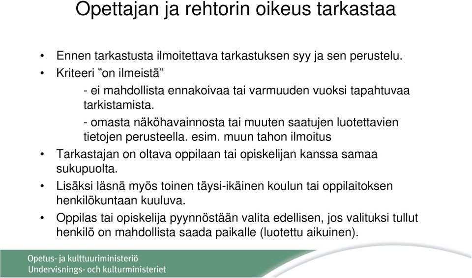 - omasta näköhavainnosta tai muuten saatujen luotettavien tietojen perusteella. esim.