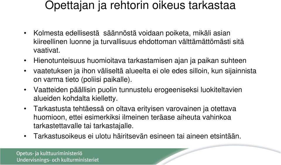 Hienotunteisuus huomioitava tarkastamisen ajan ja paikan suhteen vaatetuksen ja ihon väliseltä alueelta ei ole edes silloin, kun sijainnista on varma tieto (poliisi