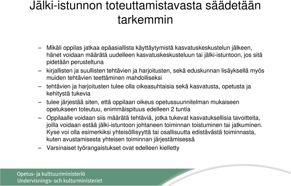 harjoitusten t tulee olla oikeasuhtaisia i i sekä kasvatusta, t opetusta t ja kehitystä tukevia tulee järjestää siten, että oppilaan oikeus opetussuunnitelman mukaiseen opetukseen toteutuu,