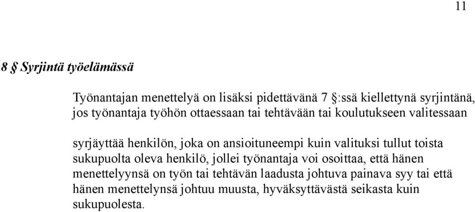 valituksi tullut toista sukupuolta oleva henkilö, jollei työnantaja voi osoittaa, että hänen menettelyynsä on työn