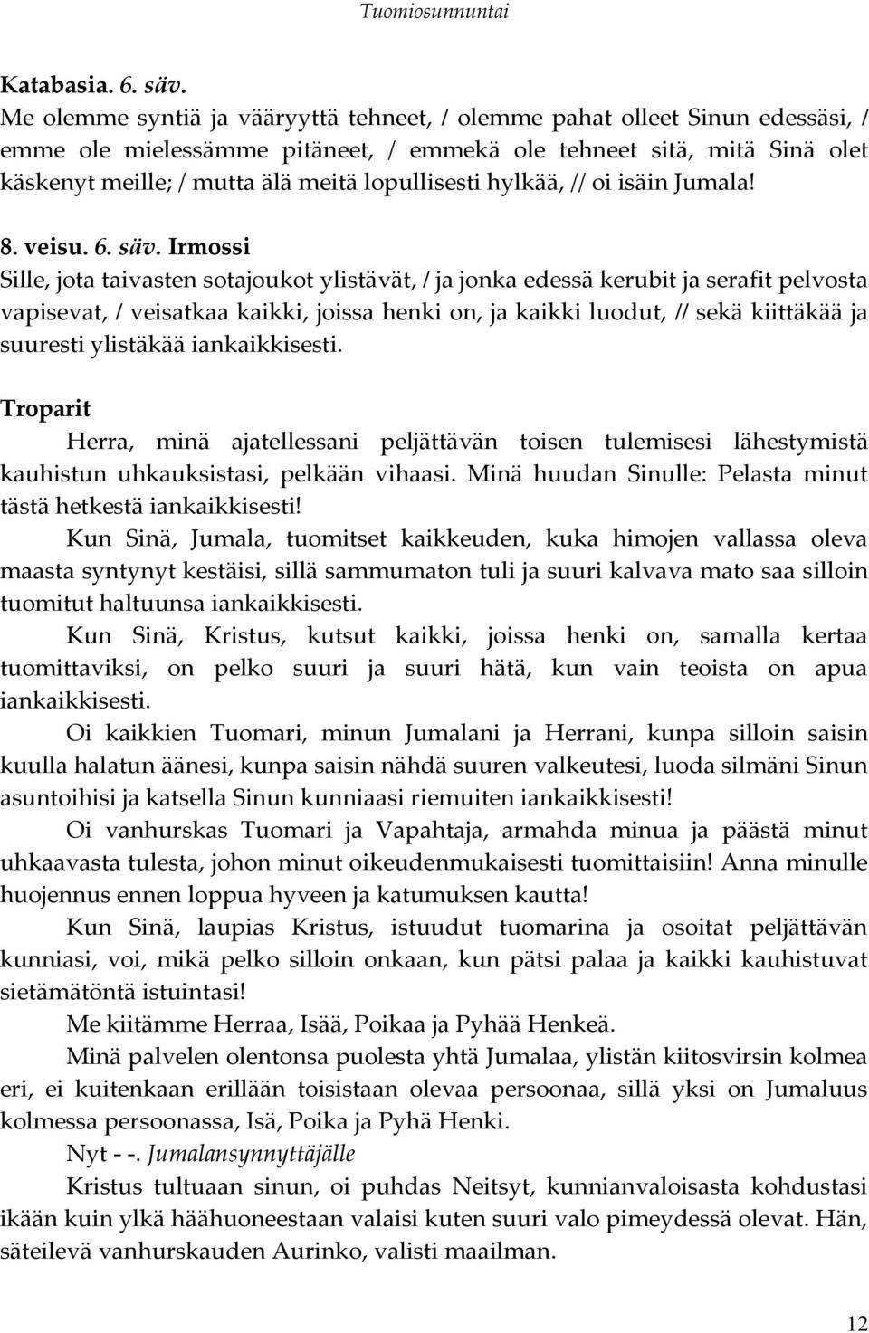 hylkää, // oi isäin Jumala! 8. veisu. 6. säv.