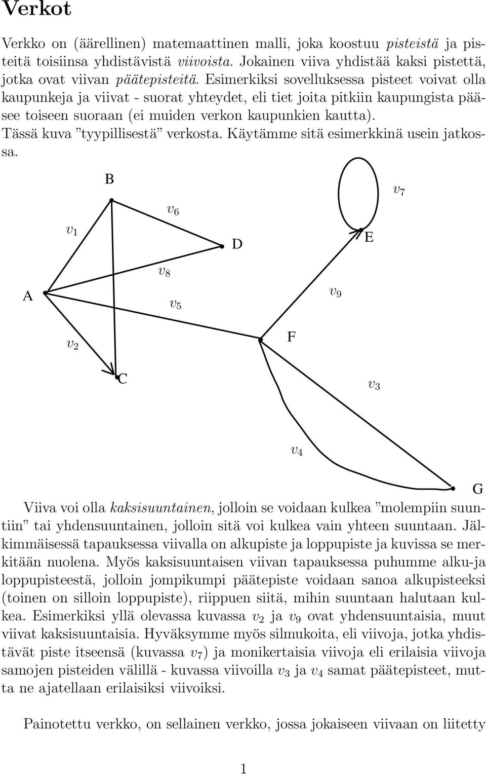 Tässä kuva tyypillisestä verkosta. Käytämme sitä esimerkkinä usein jatkossa.