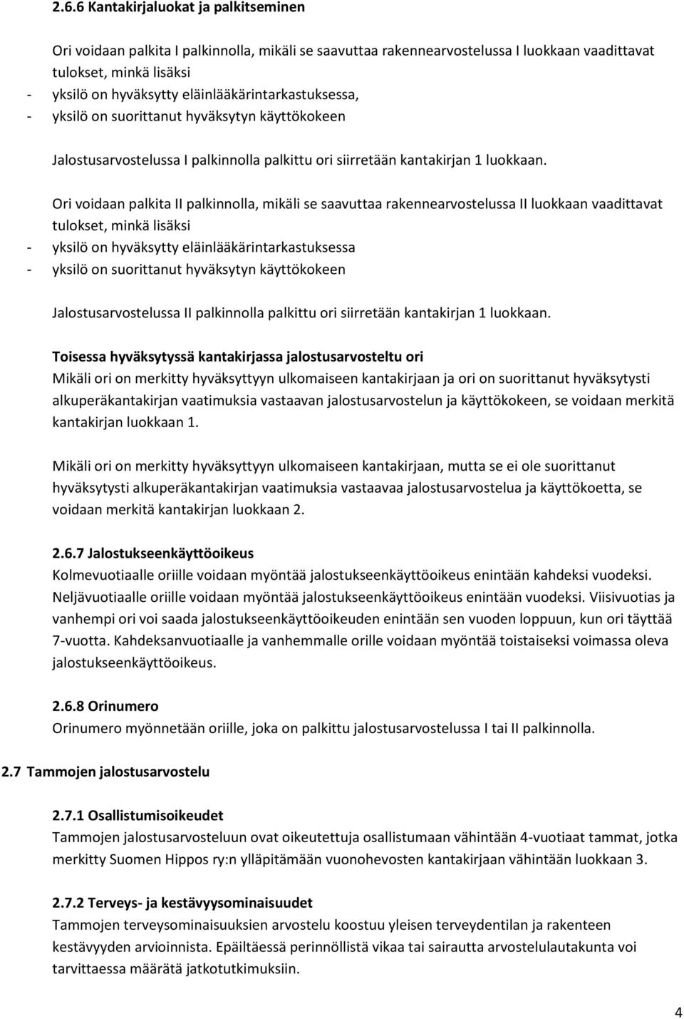 Ori voidaan palkita II palkinnolla, mikäli se saavuttaa rakennearvostelussa II luokkaan vaadittavat tulokset, minkä lisäksi - yksilö on hyväksytty eläinlääkärintarkastuksessa - yksilö on suorittanut