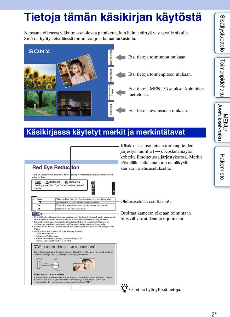 Etsi tietoja avainsanan mukaan. Käsikirjassa käytetyt merkit ja merkintätavat Käsikirjassa osoitetaan toimenpiteiden järjestys nuolilla (t).