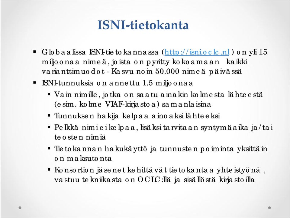 5 miljoonaa Vain nimille, jotka on saatu ainakin kolmesta lähteestä (esim.