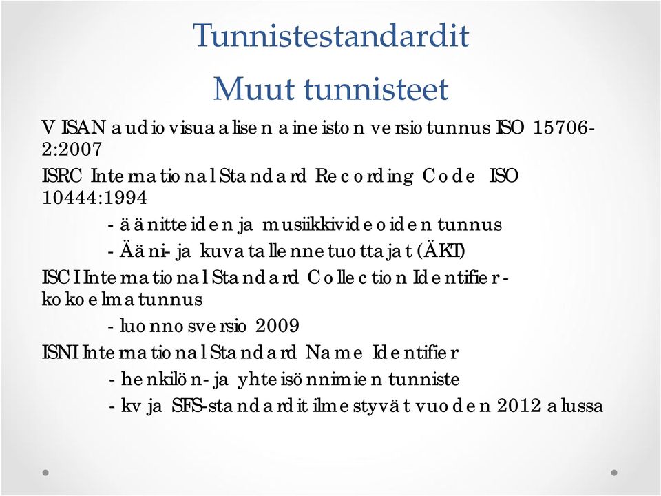 kuvatallennetuottajat (ÄKT) ISCI International Standard Collection Identifier - kokoelmatunnus - luonnosversio 2009