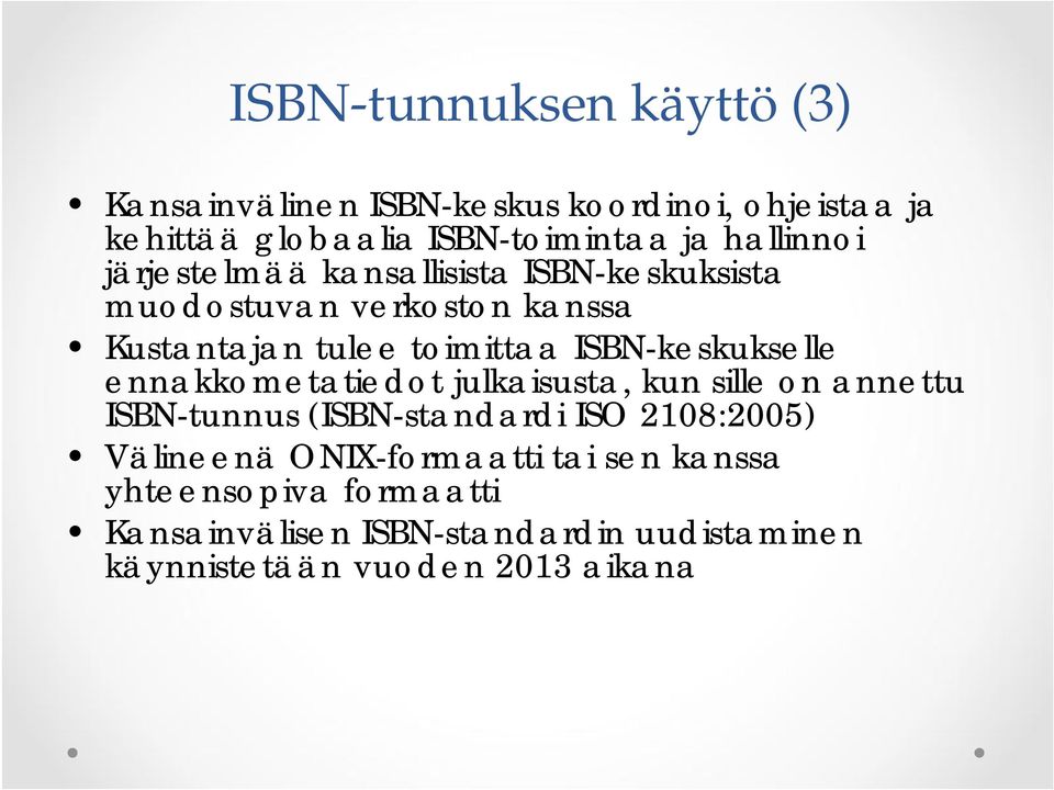 ISBN-keskukselle ennakkometatiedot julkaisusta, kun sille on annettu ISBN-tunnus (ISBN-standardi ISO 2108:2005)