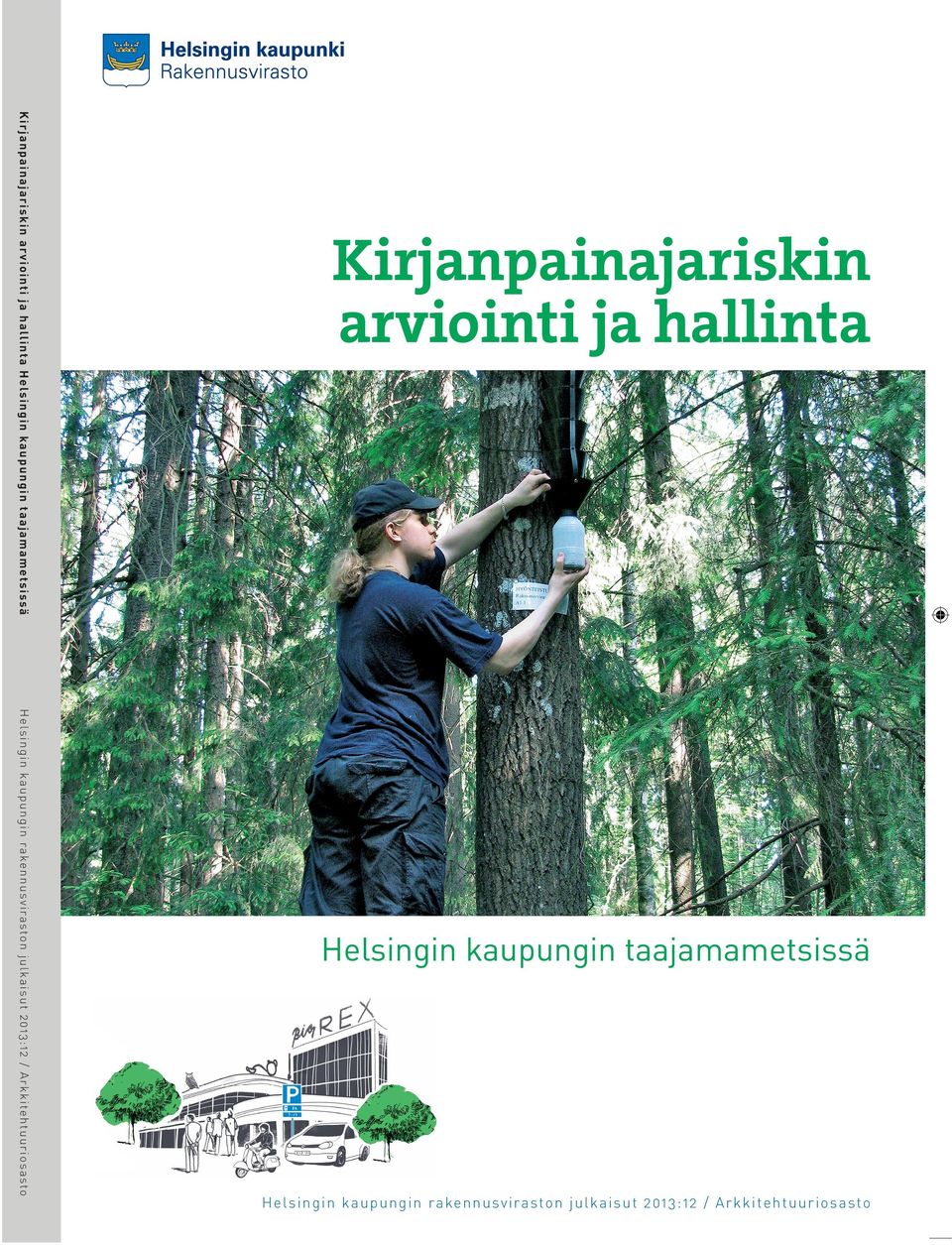 uudistaminen ja täydennysistuttaminen ISBN 978-952-272-399-4 (painettu versio), ISBN 978-952-272-400-7 (verkkoversio) Helsingin kaupungin rakennusviraston julkaisut 2013:3 / Arkkitehtuuriosasto