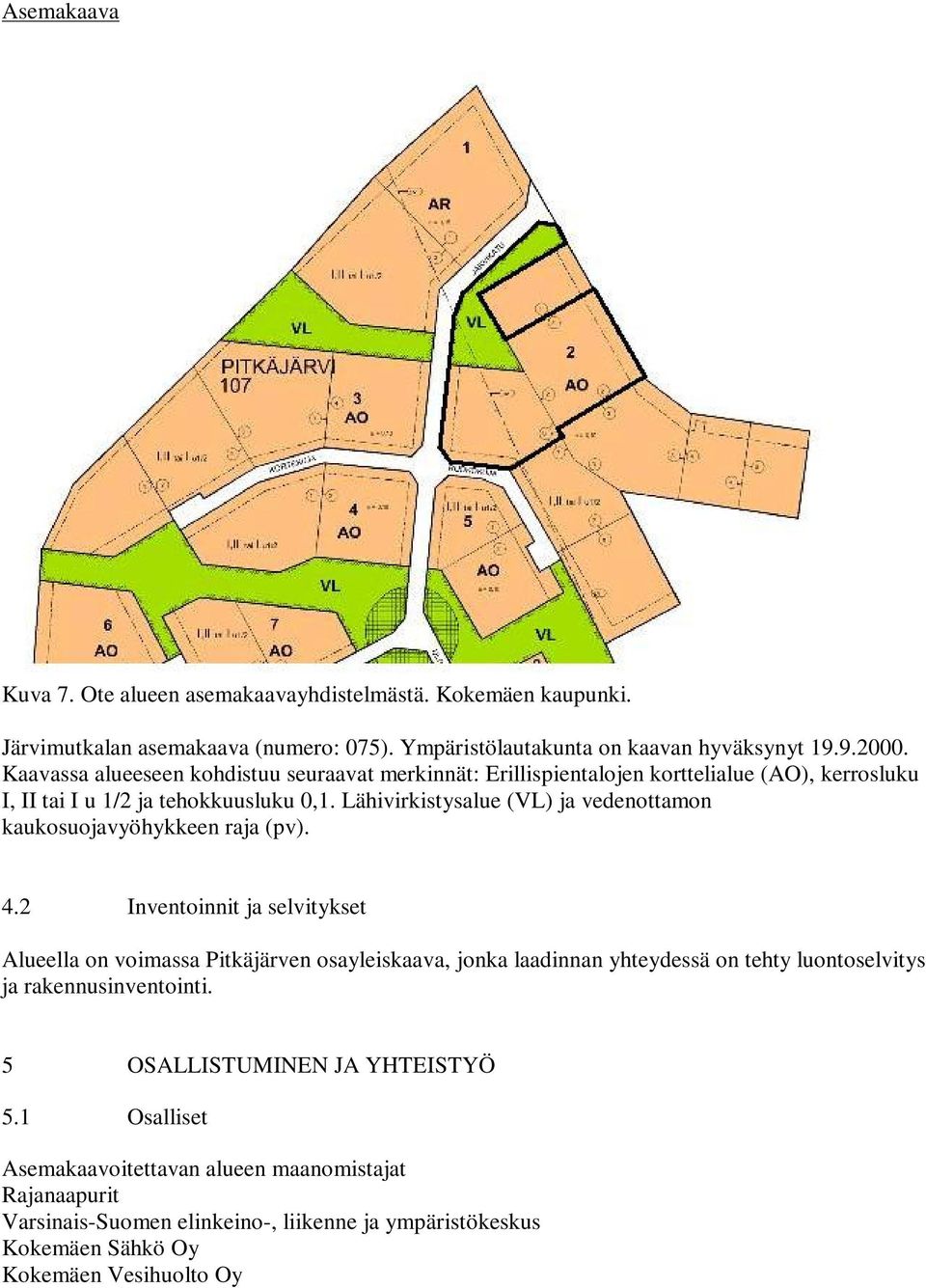 Lähivirkistysalue (VL) ja vedenottamon kaukosuojavyöhykkeen raja (pv). 4.