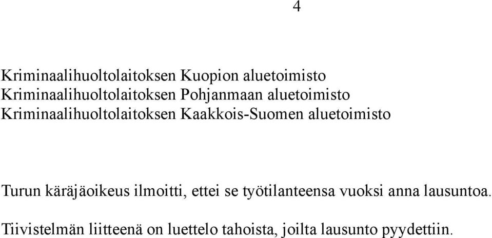 aluetoimisto Turun käräjäoikeus ilmoitti, ettei se työtilanteensa vuoksi