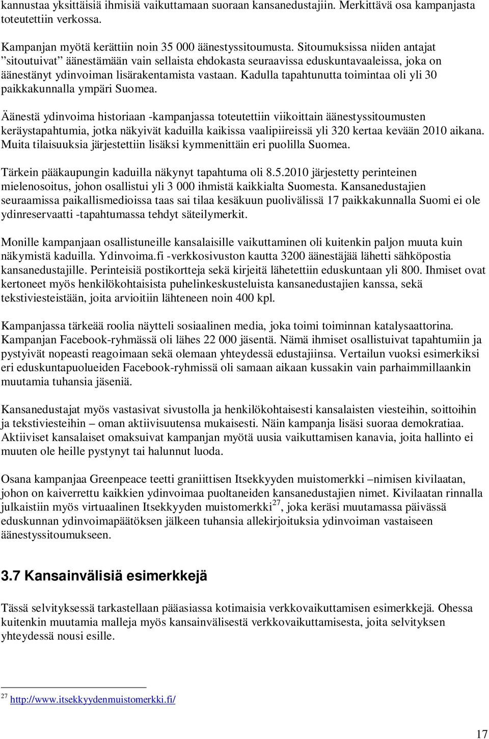 Kadulla tapahtunutta toimintaa oli yli 30 paikkakunnalla ympäri Suomea.