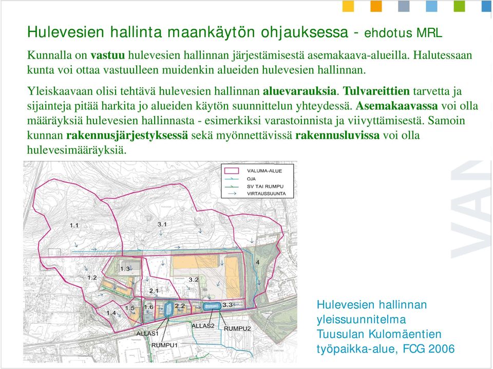 Tulvareittien tarvetta ja sijainteja pitää harkita jo alueiden käytön suunnittelun yhteydessä.