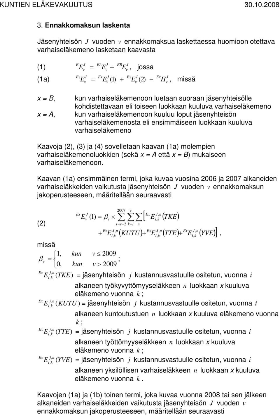 arhaseläemeoluoe (seä x = että x = B) muasee arhaseläemeoo Kaaa (a) esmmäe term oa uaa uosa 26 a 27 alaede arhaseläede autusta äseyhtesö uode eaomasu aoperusteesee määrtellää seuraaast (2) x () 27 x