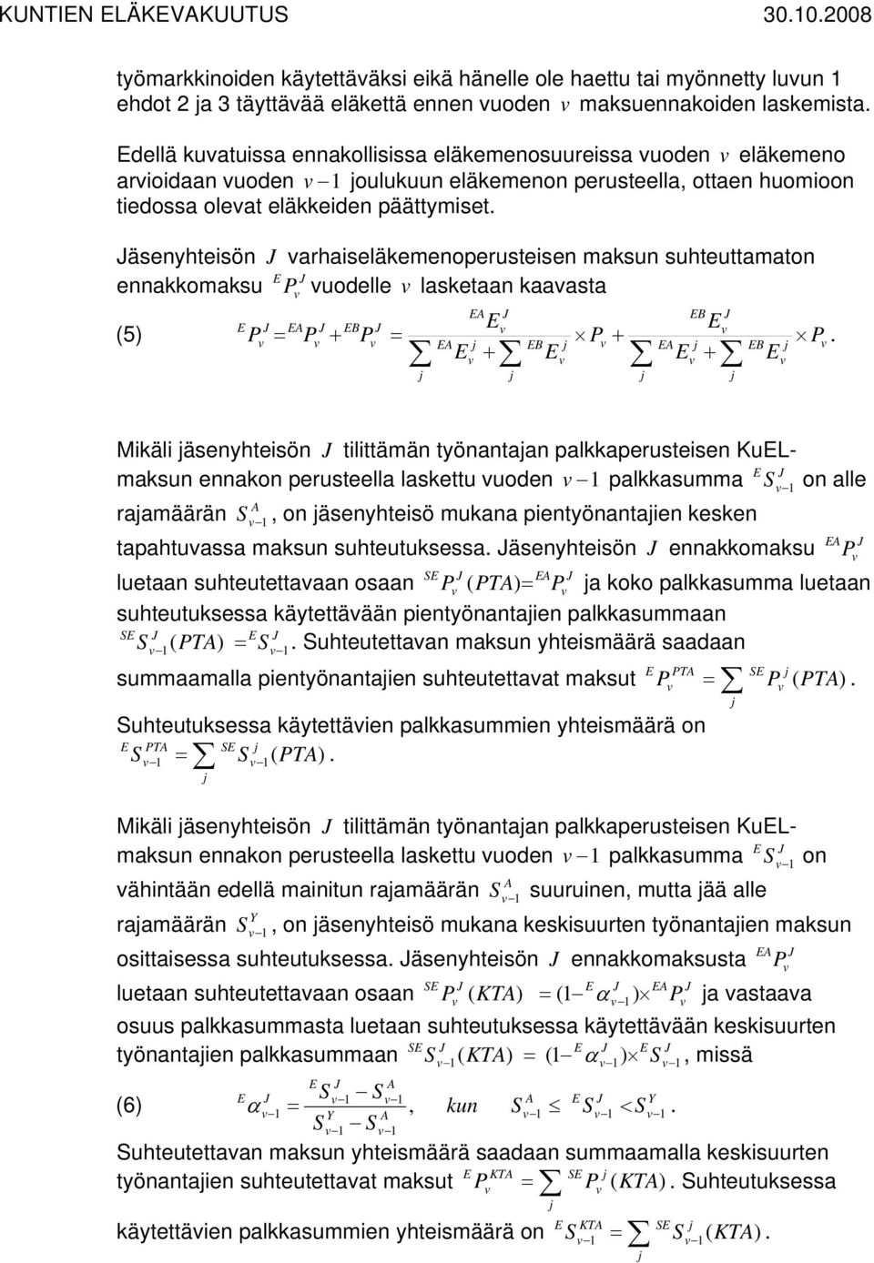 palaperustese KuLmasu eao perusteella lasettu uode palasumma o alle raamäärä o äseyhtesö muaa petyöatae ese tapahtuassa masu suhteutusessa äseyhtesö eaomasu luetaa suhteutettaaa osaa ( T) = a oo