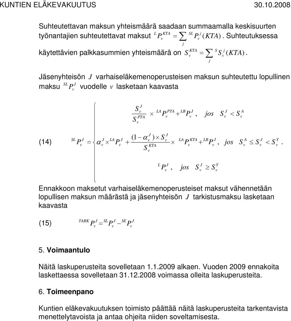 arhaseläemeoperusteset masut äheetää lopullse masu määrästä a äseyhtesö tarstusmasu lasetaa aaasta (5) TRK = L 5 Vomaatulo Nätä lasuperusteta soelletaa 29 alae Vuode