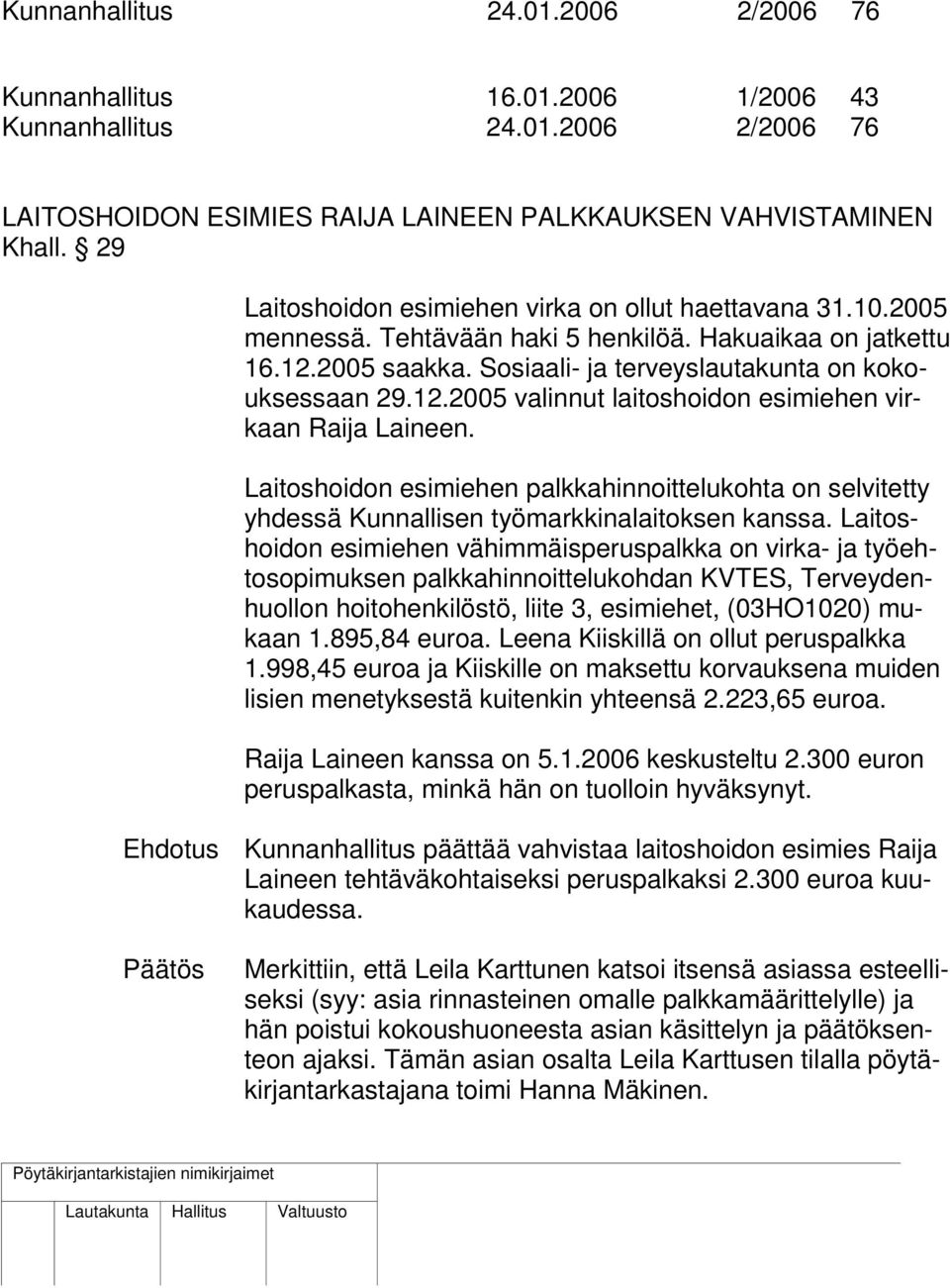 Laitoshoidon esimiehen palkkahinnoittelukohta on selvitetty yhdessä Kunnallisen työmarkkinalaitoksen kanssa.