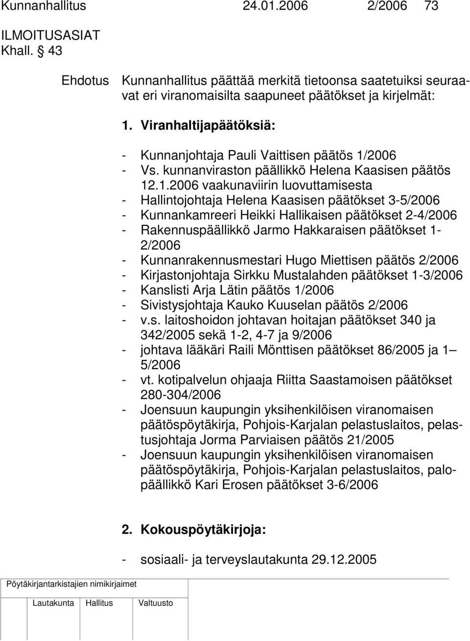 2006 - Vs. kunnanviraston päällikkö Helena Kaasisen päätös 12