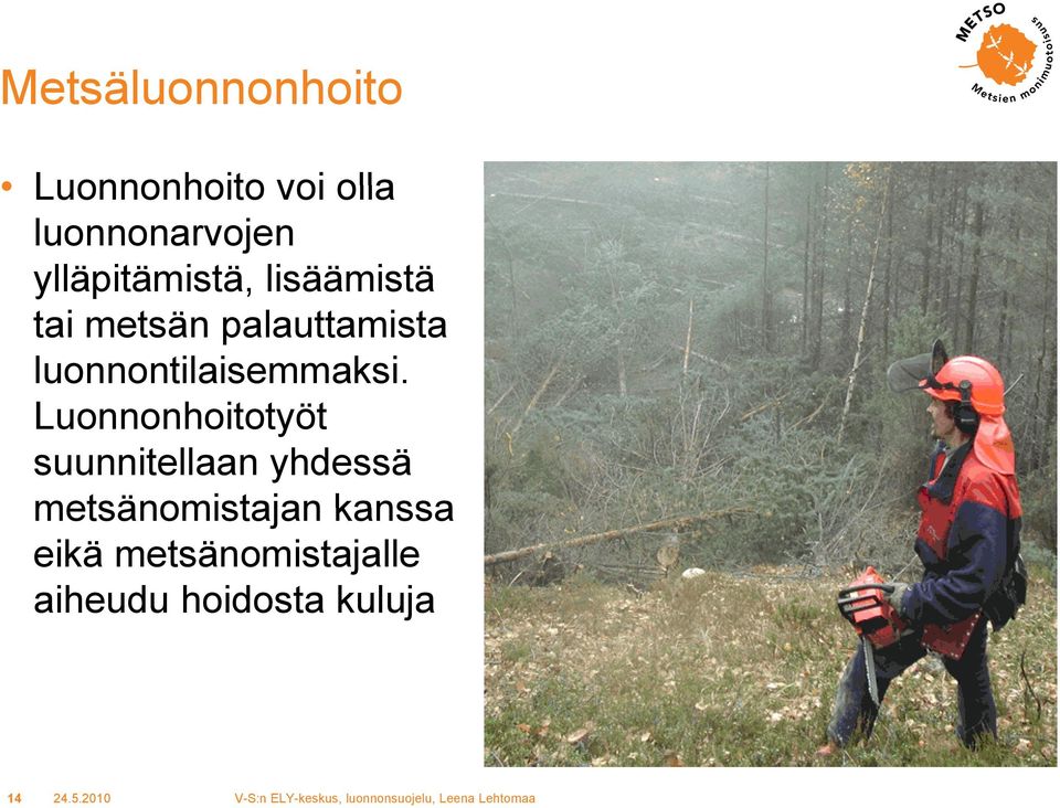 luonnontilaisemmaksi.