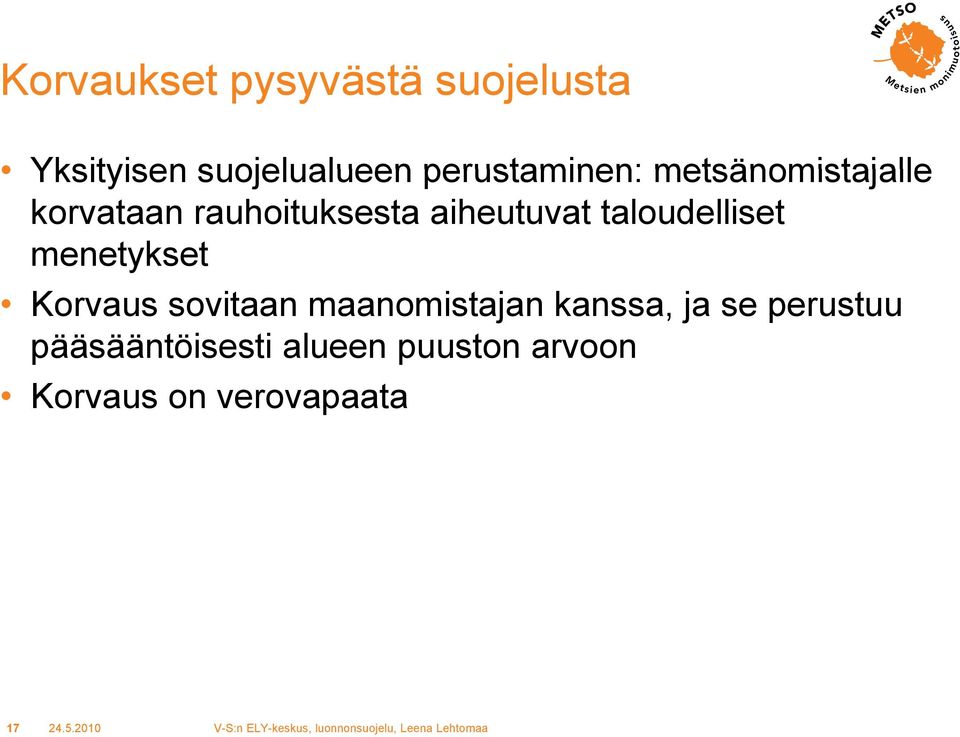 aiheutuvat taloudelliset menetykset Korvaus sovitaan maanomistajan