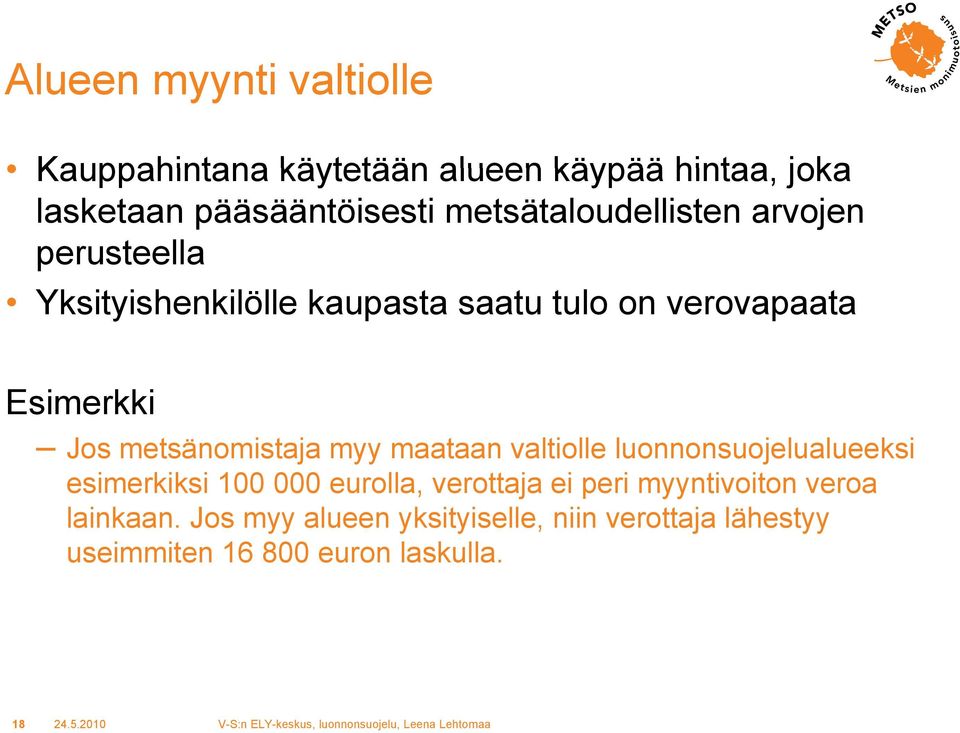 metsänomistaja myy maataan valtiolle luonnonsuojelualueeksi esimerkiksi 100 000 eurolla, verottaja ei peri