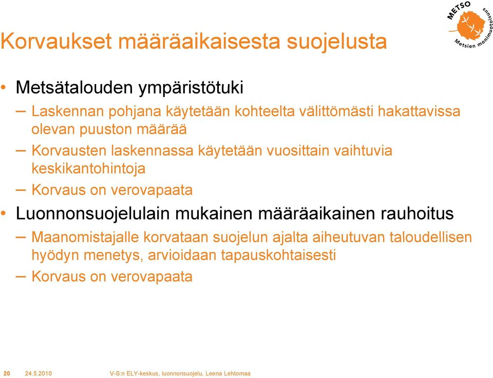 keskikantohintoja Korvaus on verovapaata Luonnonsuojelulain mukainen määräaikainen rauhoitus Maanomistajalle