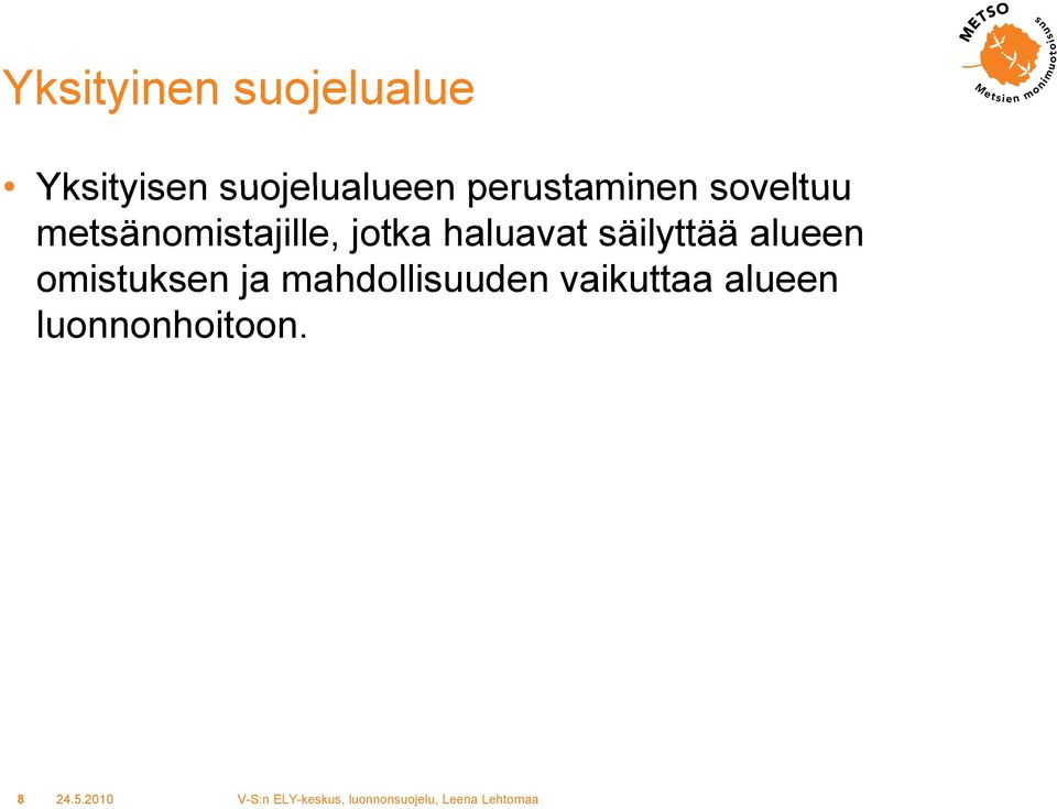 metsänomistajille, jotka haluavat säilyttää