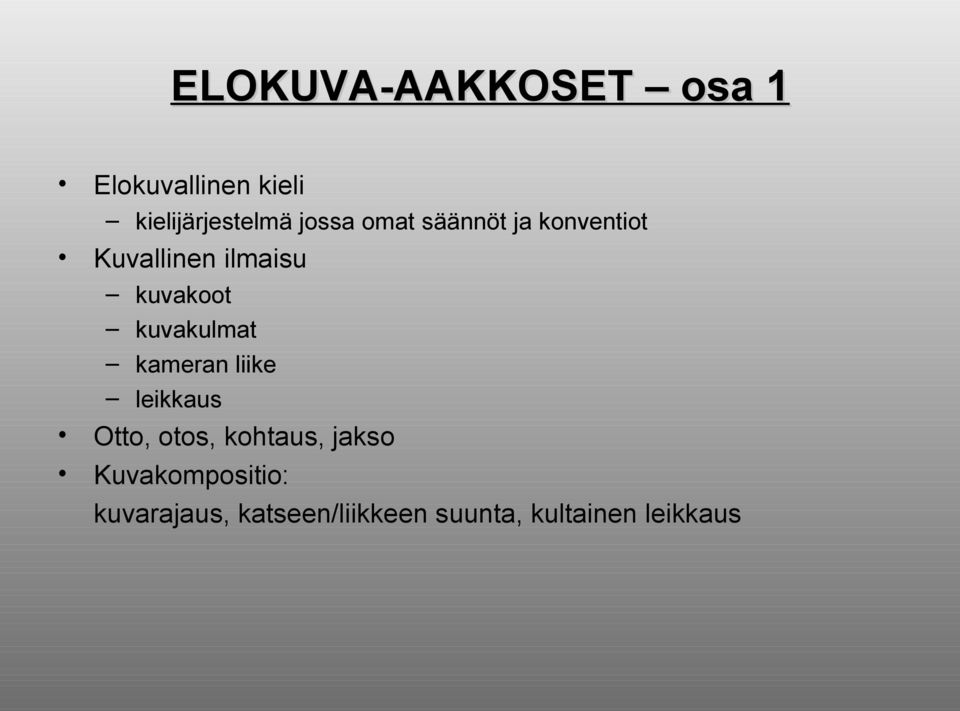 kuvakulmat kameran liike leikkaus Otto, otos, kohtaus, jakso