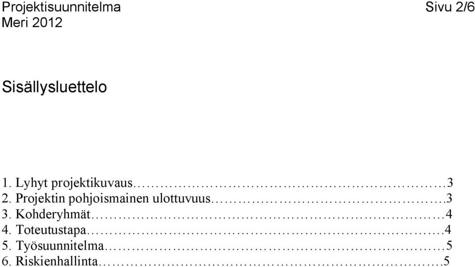 Projektin pohjoismainen ulottuvuus.3 3.