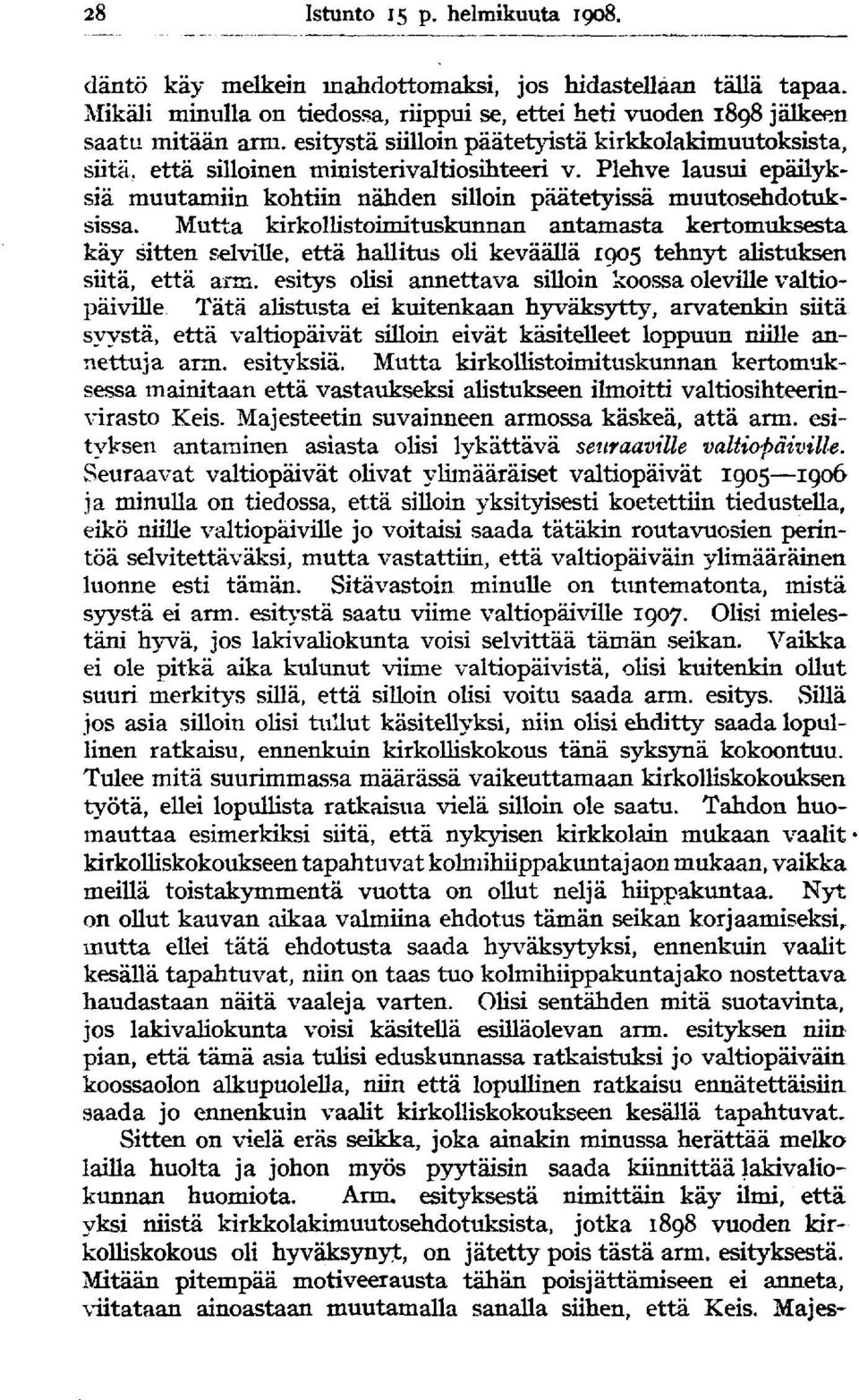 Mutta kirkollistoimituskunnan antamasta kertomuksesta käy sitten selville, että hallitus oli keväällä 1905 tehnyt alistuksen siitä, että arrn.