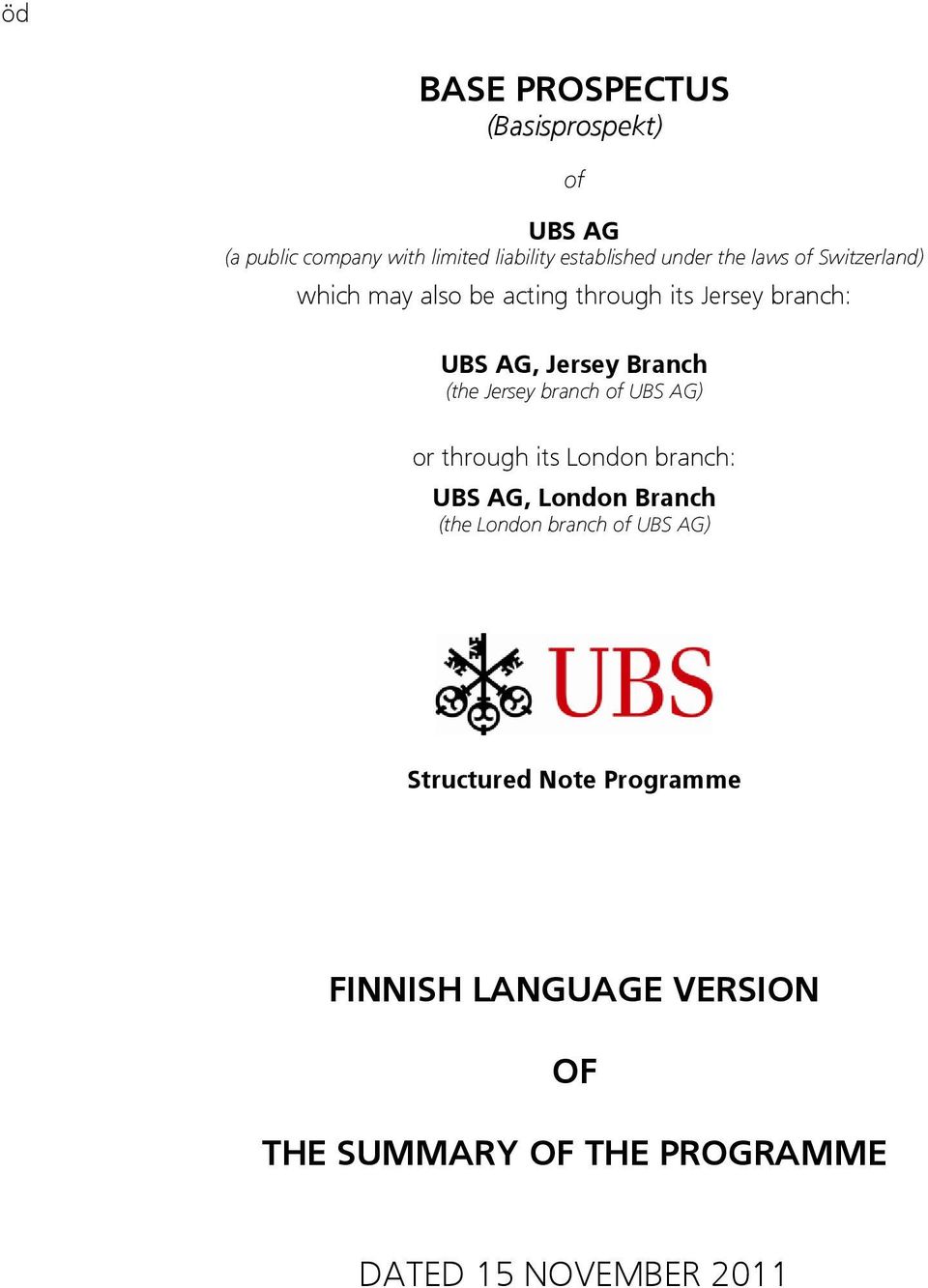 Jersey branch of UBS AG) or through its London branch: UBS AG, London Branch (the London branch of UBS