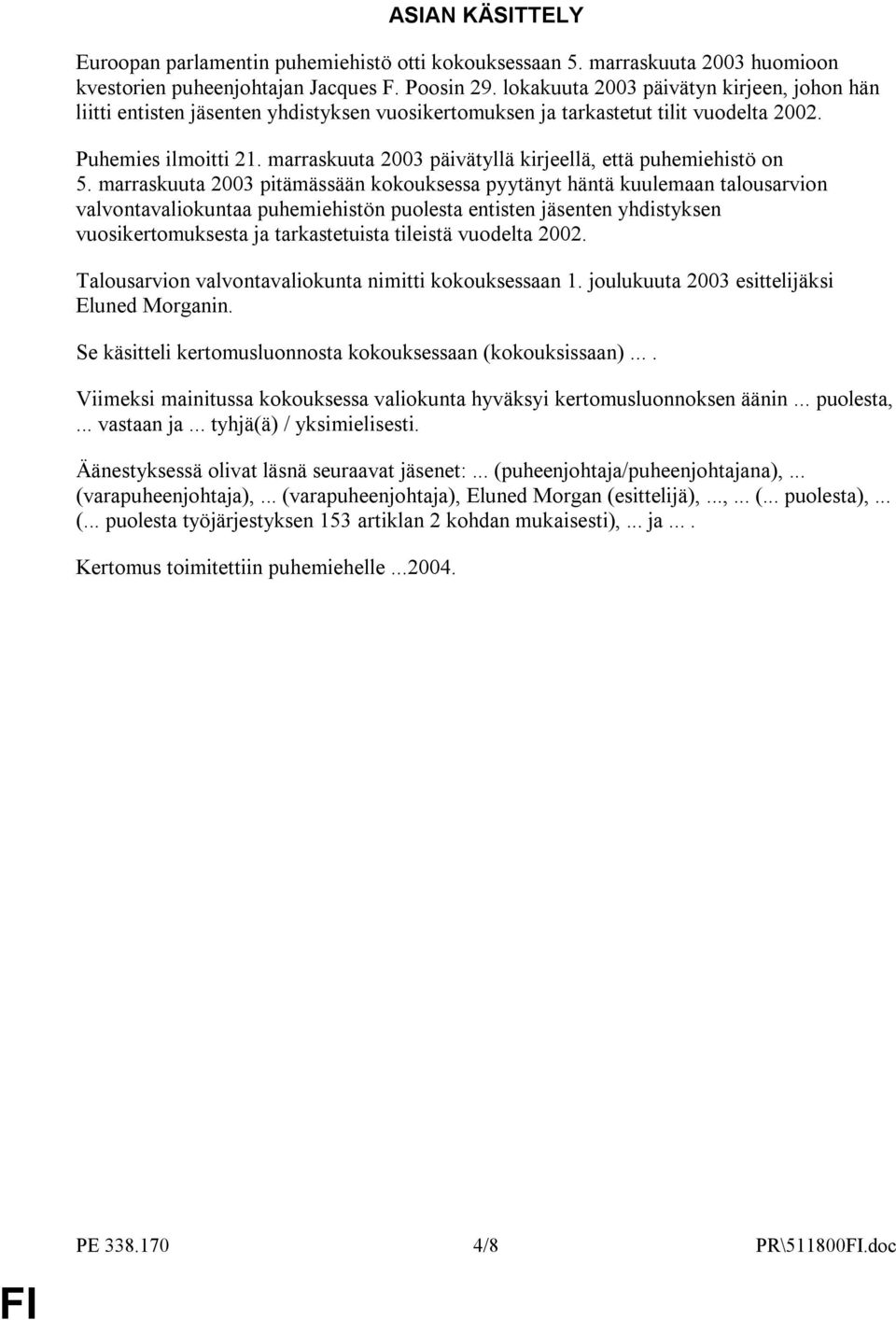 marraskuuta 2003 päivätyllä kirjeellä, että puhemiehistö on 5.