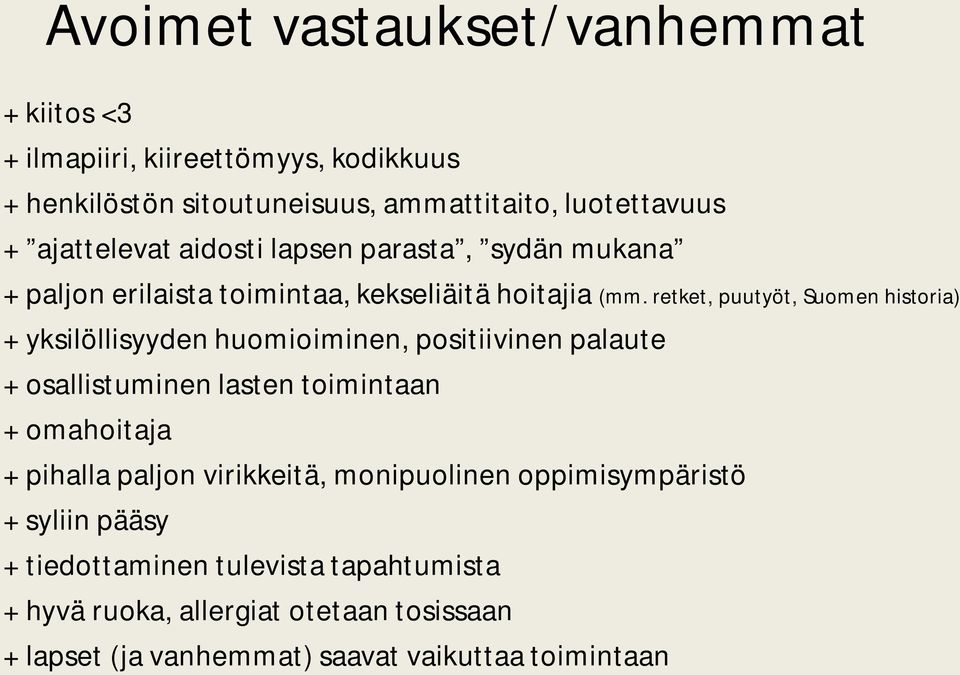 retket, puutyöt, Suomen historia) + yksilöllisyyden huomioiminen, positiivinen palaute + osallistuminen lasten toimintaan + omahoitaja + pihalla