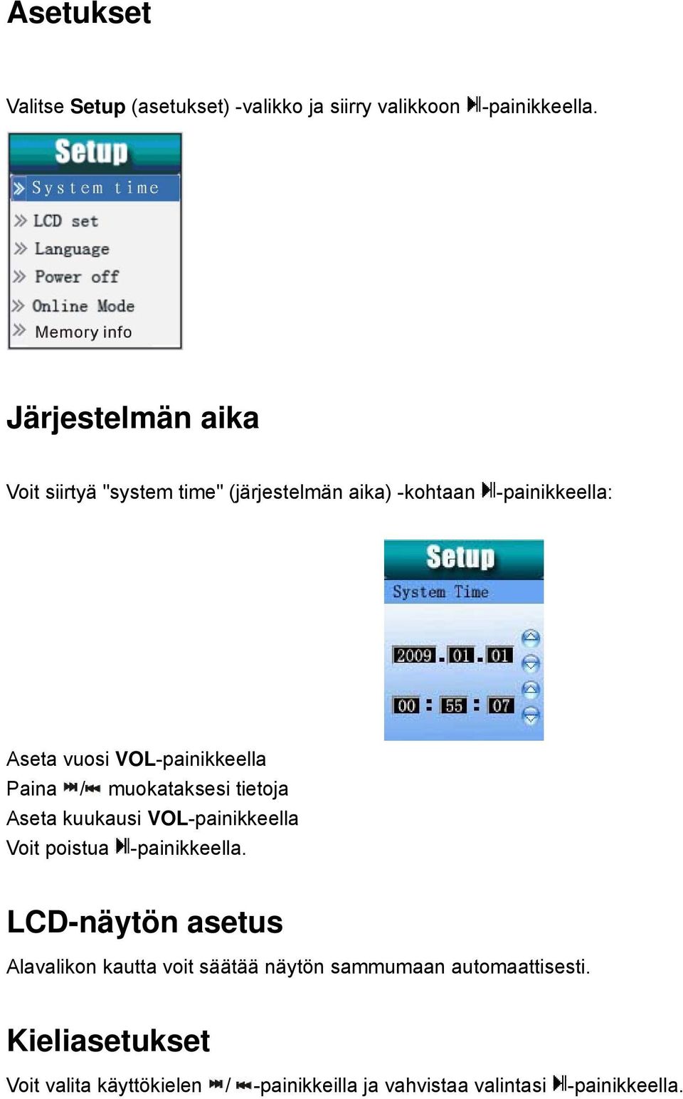 VOL-painikkeella Paina / muokataksesi tietoja Aseta kuukausi VOL-painikkeella Voit poistua -painikkeella.