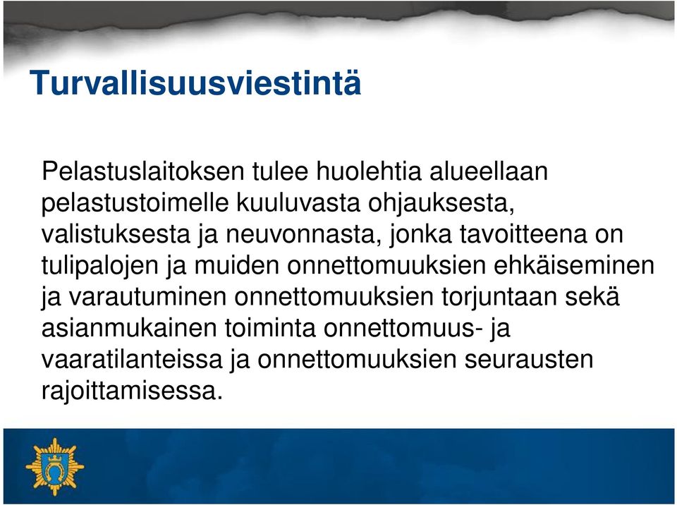 muiden onnettomuuksien ehkäiseminen ja varautuminen onnettomuuksien torjuntaan sekä