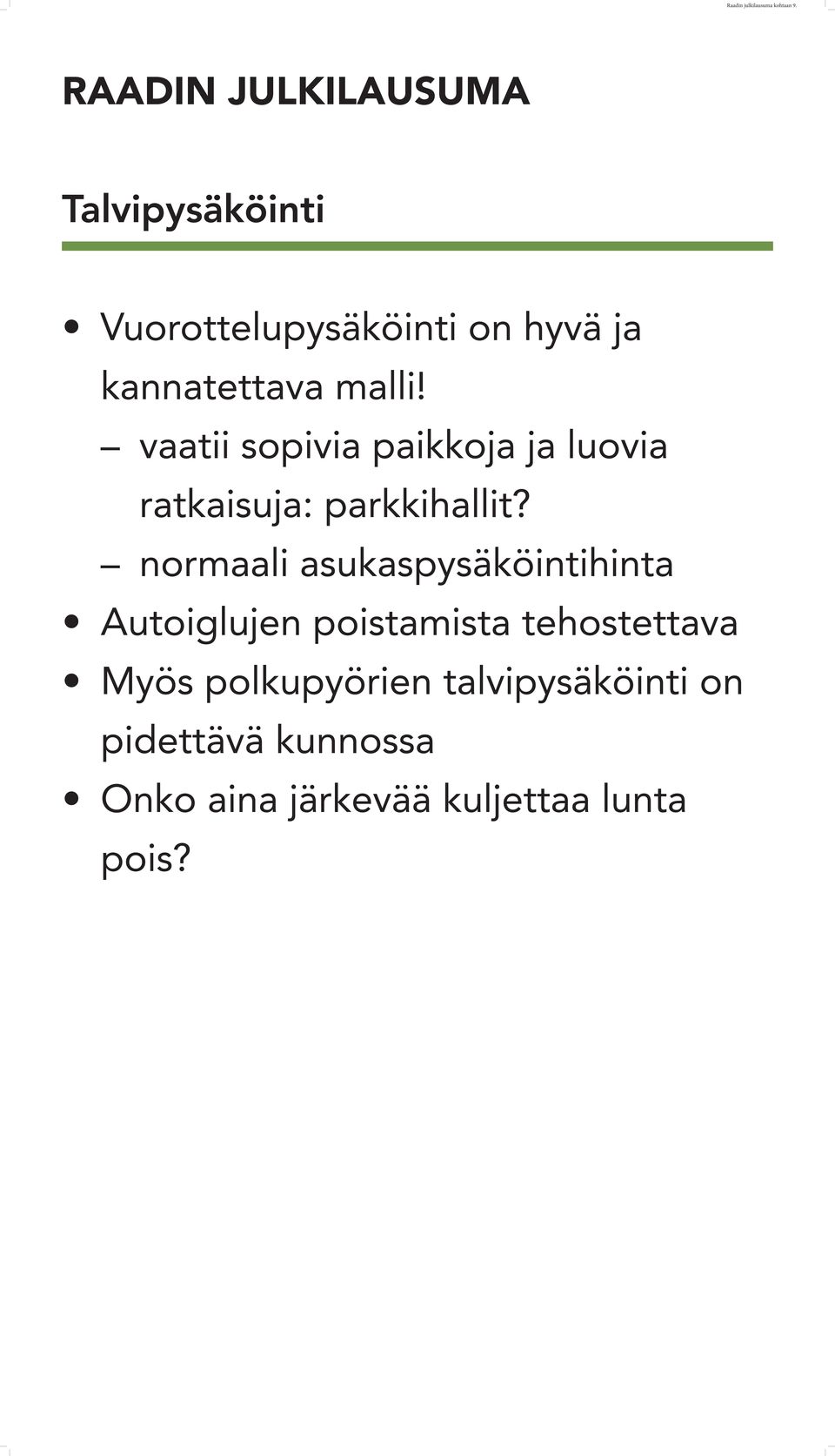 vaatii sopivia paikkoja ja luovia ratkaisuja: parkkihallit?