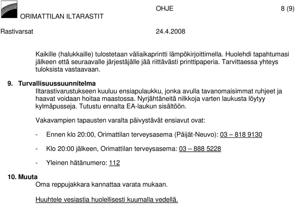 Nyrjähtäneitä nilkkoja varten laukusta löytyy kylmäpusseja. Tutustu ennalta EA-laukun sisältöön.