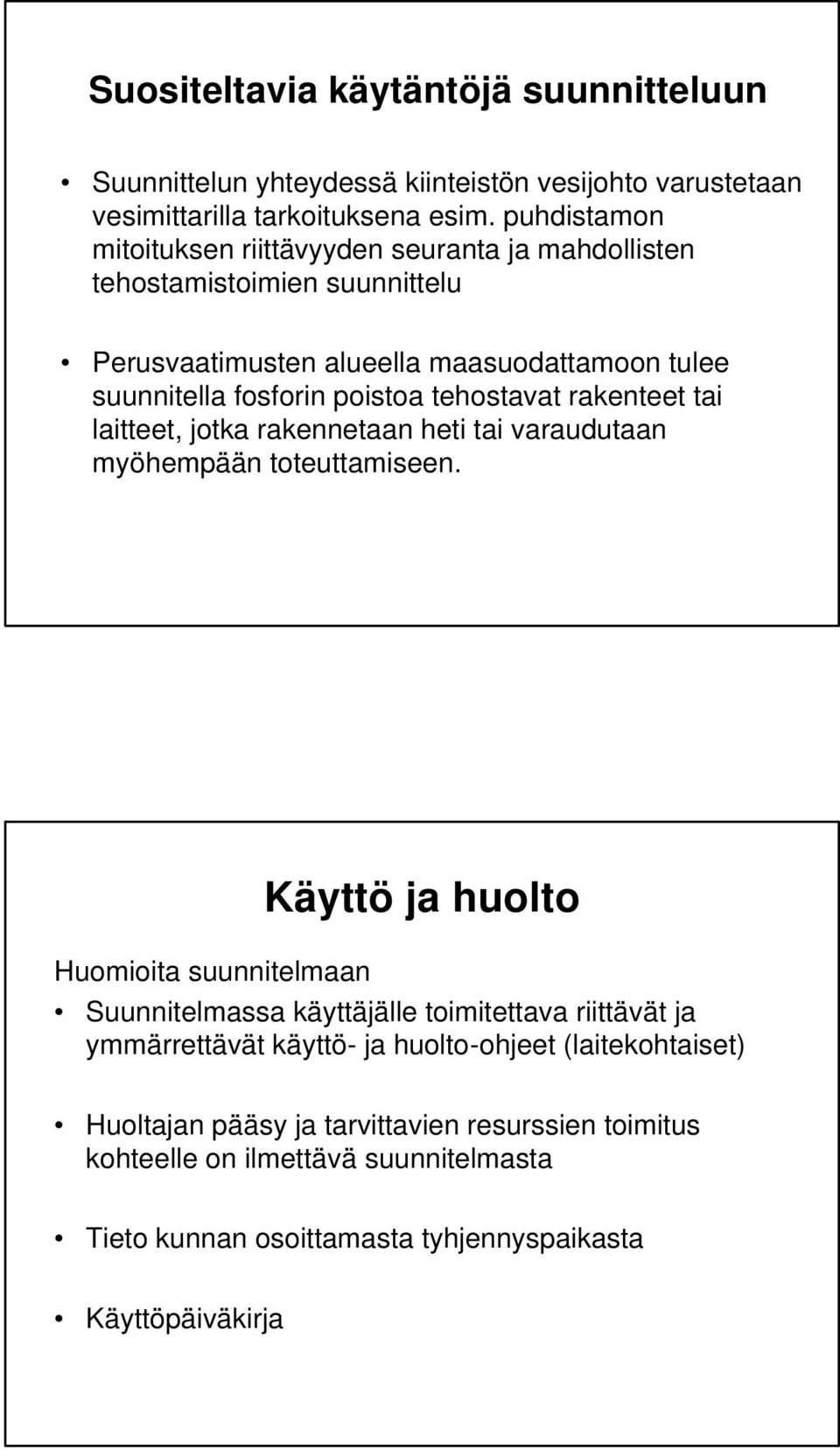 tehostavat rakenteet tai laitteet, jotka rakennetaan heti tai varaudutaan myöhempään toteuttamiseen.