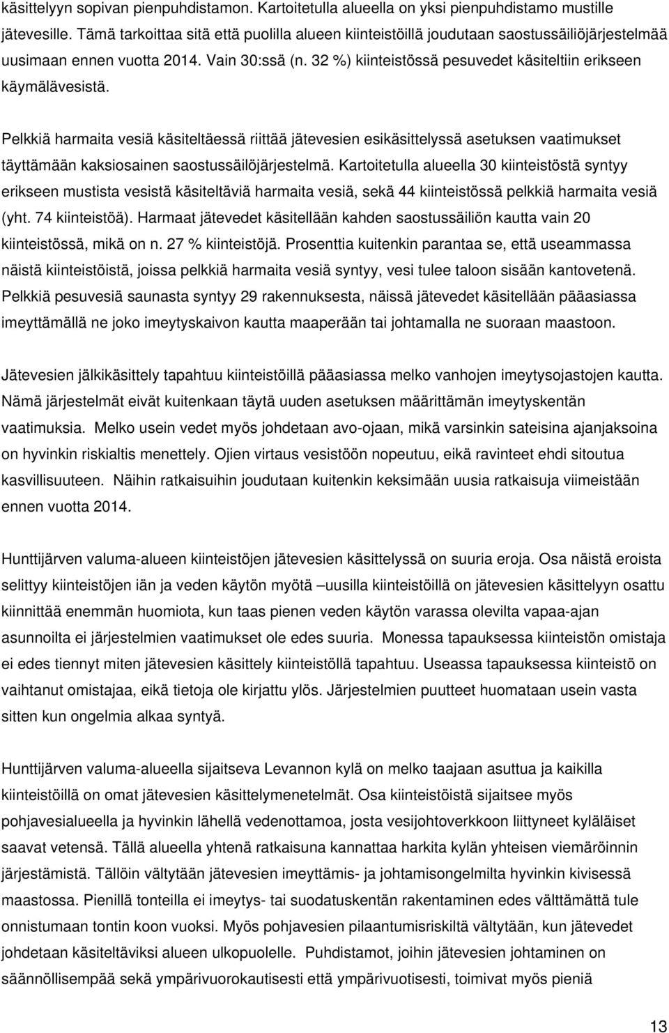 32 %) kiinteistössä pesuvedet käsiteltiin erikseen käymälävesistä.