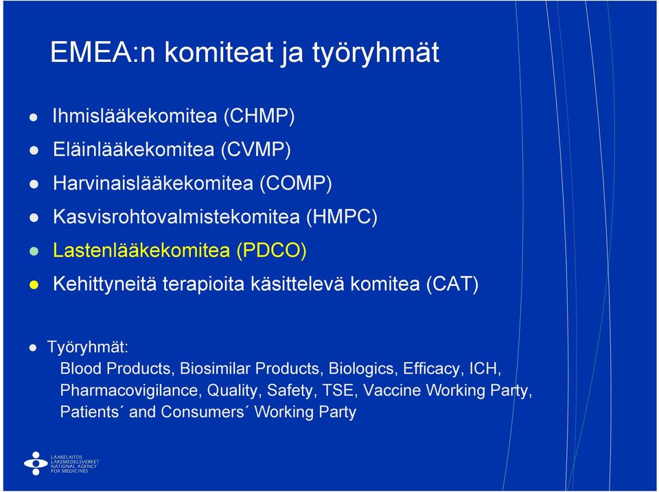 Kehittyneitä terapioita käsittelevä komitea (CAT) Työryhmät: Blood Products, Biosimilar Products,