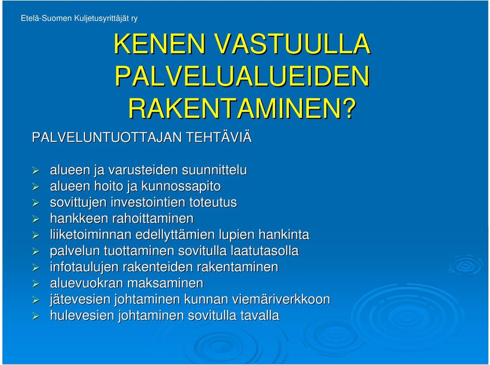 investointien toteutus hankkeen rahoittaminen liiketoiminnan edellyttämien lupien hankinta palvelun