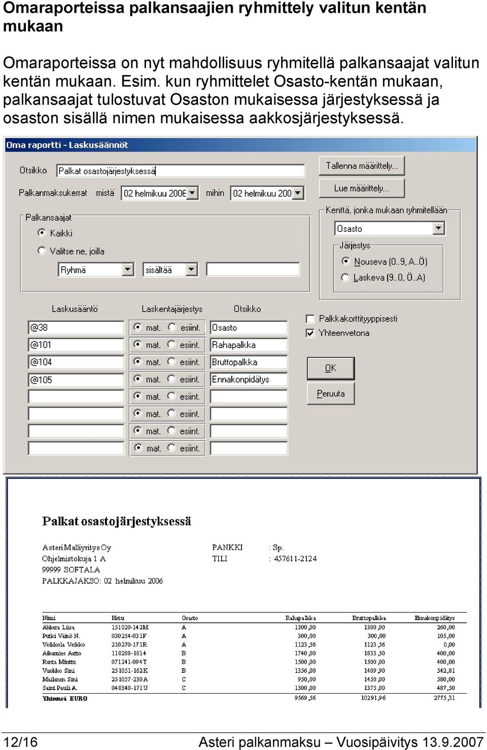 kun ryhmittelet Osasto-kentän mukaan, palkansaajat tulostuvat Osaston mukaisessa