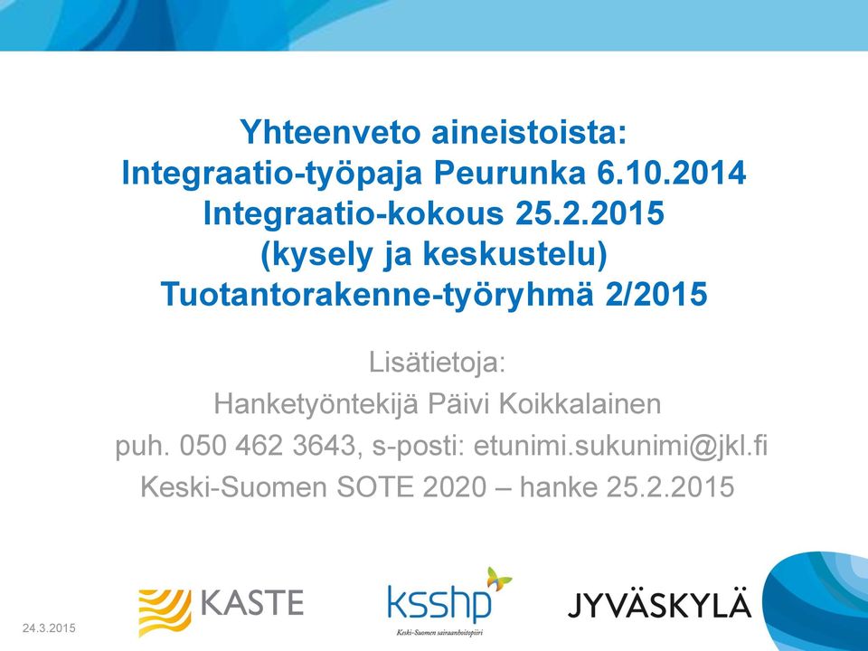 Tuotantorakenne-työryhmä 2/2015 Lisätietoja: Hanketyöntekijä Päivi