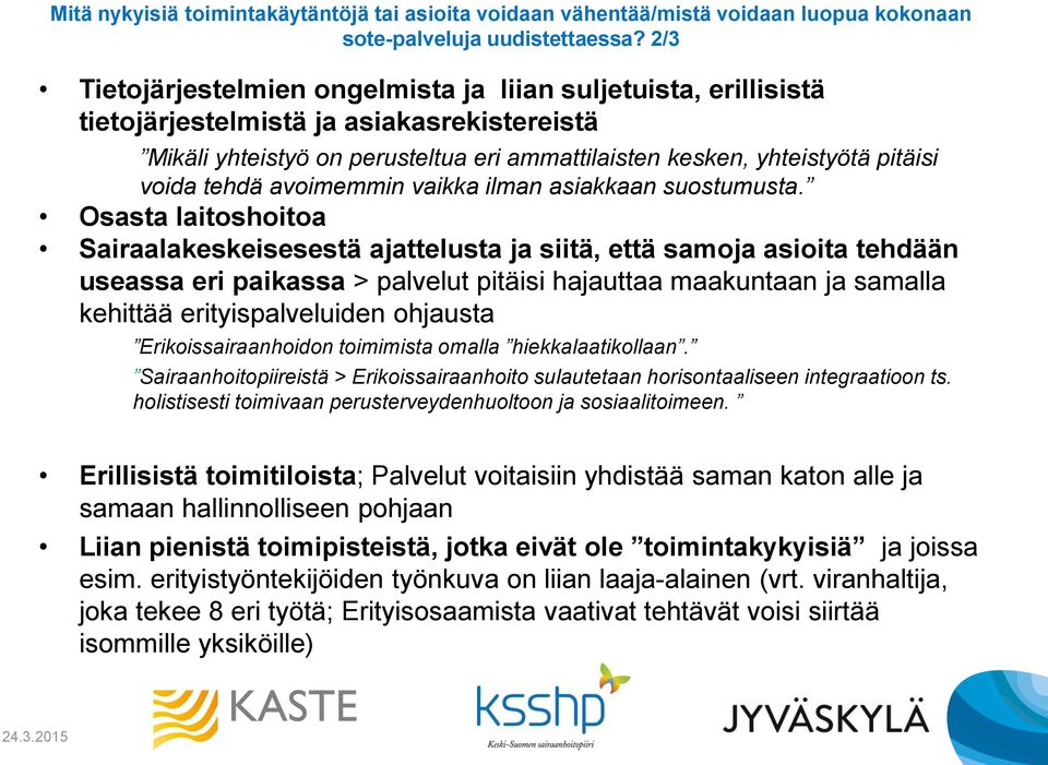 tehdä avoimemmin vaikka ilman asiakkaan suostumusta.