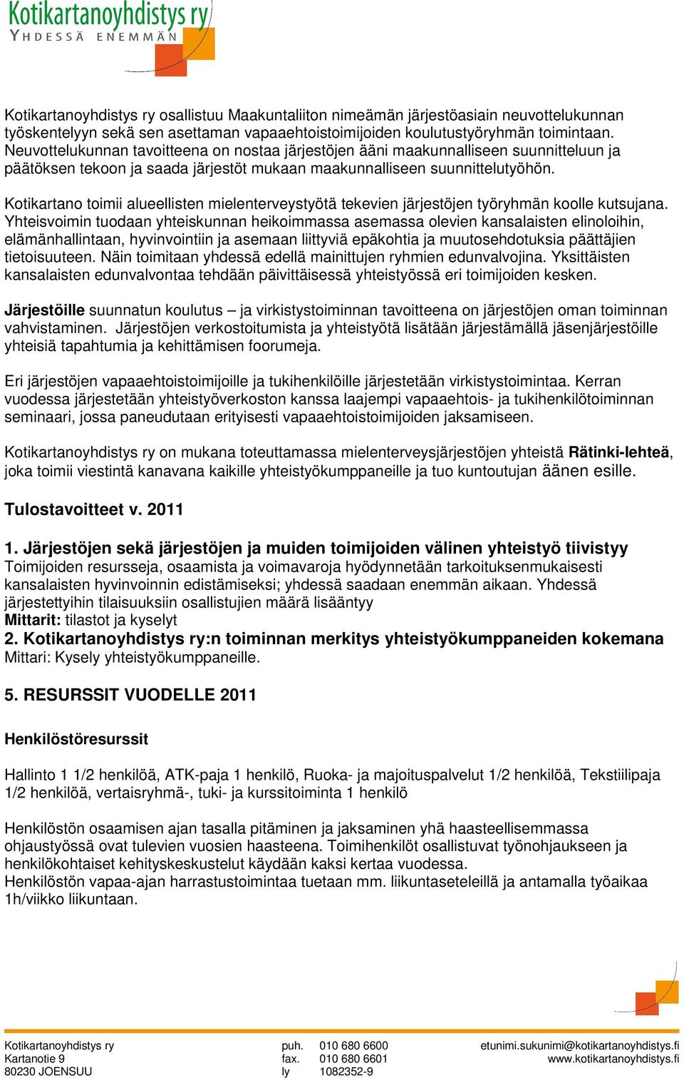 Kotikartano toimii alueellisten mielenterveystyötä tekevien järjestöjen työryhmän koolle kutsujana.