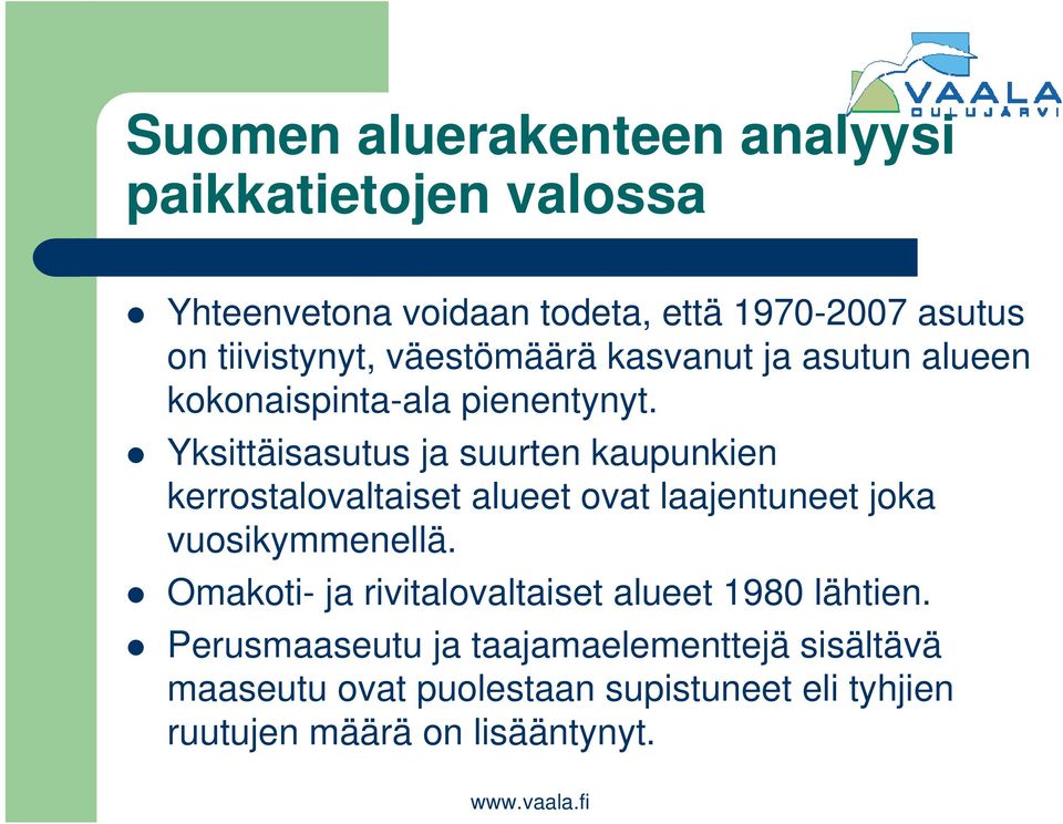 Yksittäisasutus ja suurten kaupunkien kerrostalovaltaiset alueet ovat laajentuneet joka vuosikymmenellä.