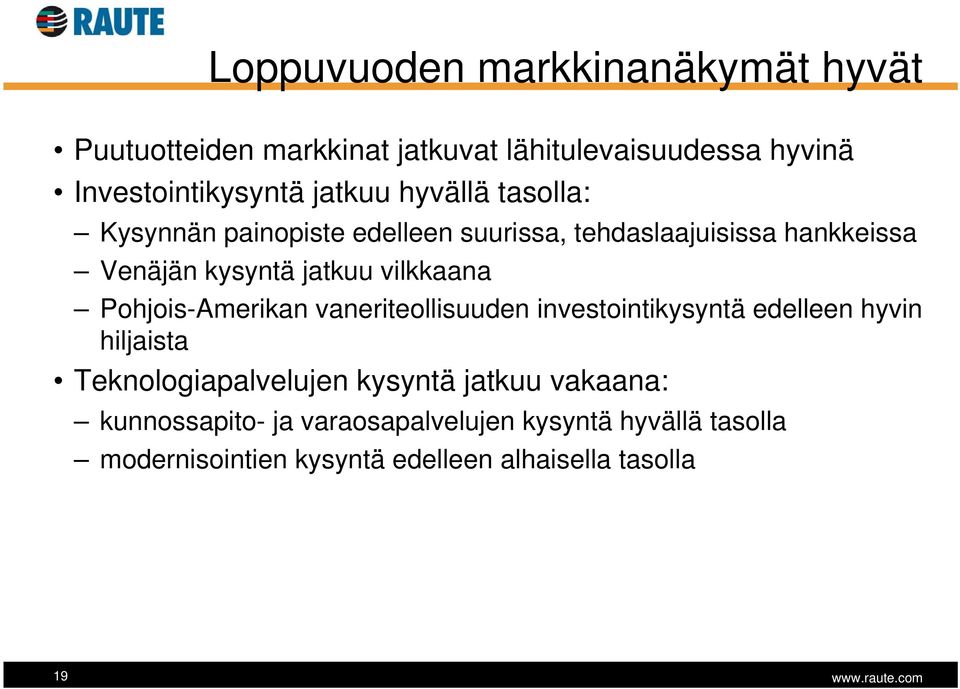 Pohjois-Amerikan vaneriteollisuuden investointikysyntä edelleen hyvin hiljaista Teknologiapalvelujen kysyntä jatkuu