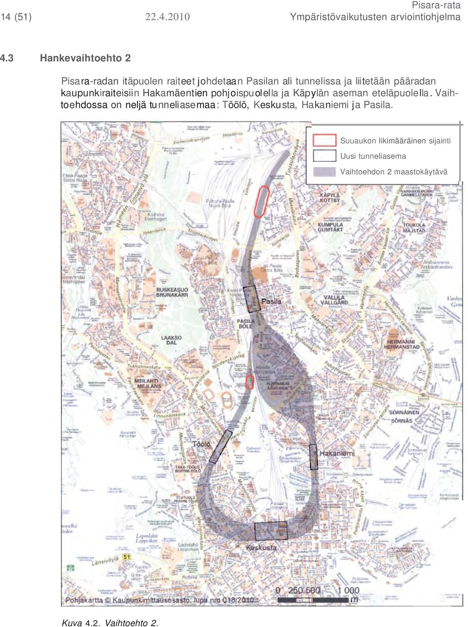 kaupunkiraiteisiin Hakamäentien pohjoispuolella ja Käpylän aseman eteläpuolella.