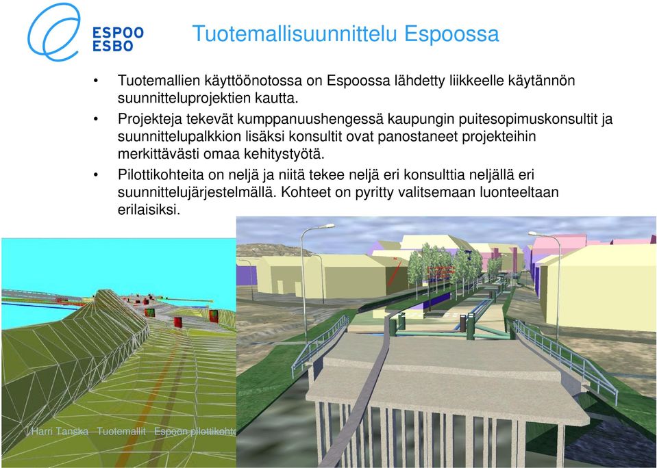 projekteihin merkittävästi omaa kehitystyötä.