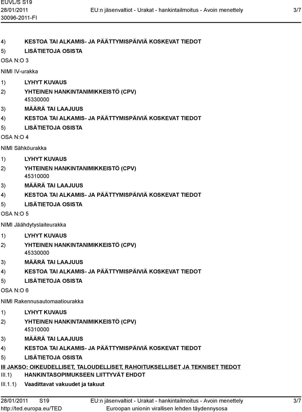 III JAKSO: OIKEUDELLISET, TALOUDELLISET, RAHOITUKSELLISET JA TEKNISET TIEDOT III.